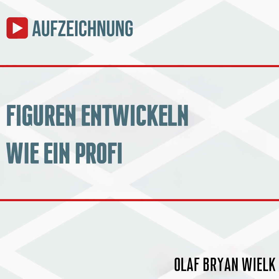 Aufzeichnung: Figuren entwickeln wie ein Profi