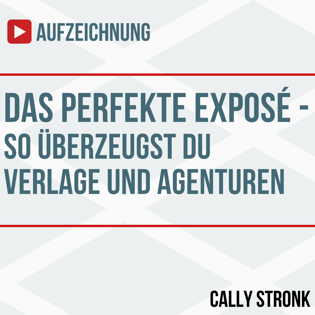 Aufzeichnung: Das perfekte Exposé - so überzeugst du Verlage und Agenturen 