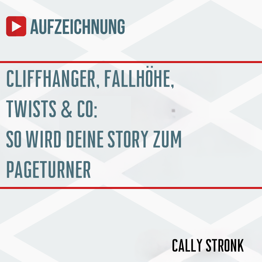 Aufzeichnung: Cliffhanger, Fallhöhe, Twists & Co: So wird deine Story zum Pageturner