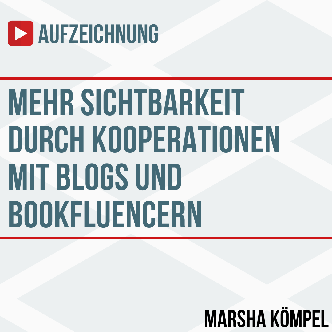 Aufzeichnung: Mehr Sichtbarkeit durch Kooperationen mit Blogs und Bookfluencern